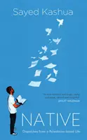 Nativ: Despărțiri dintr-o viață palestiniano-israeliană - Native: Dispatches from a Palestinian-Israeli Life