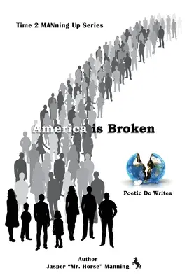 America este distrusă: Time 2 MANning Up Series - America is Broken: Time 2 MANning Up Series