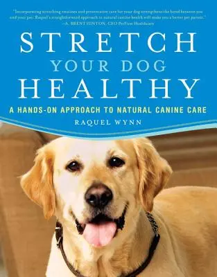 Întinde-ți câinele sănătos: O abordare practică a îngrijirii canine naturale - Stretch Your Dog Healthy: A Hands-On Approach to Natural Canine Care