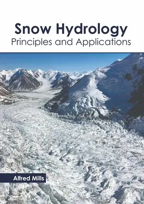 Hidrologia zăpezii: Principii și aplicații - Snow Hydrology: Principles and Applications