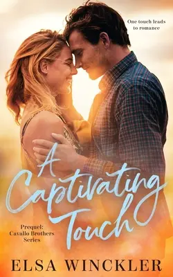 O atingere captivantă: Prequel: Seria Frații Cavallo - A Captivating Touch: Prequel: Cavallo Brothers Series