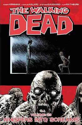 The Walking Dead Volumul 23: Whispers Into Screams - The Walking Dead Volume 23: Whispers Into Screams