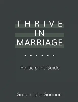 Prosperă în căsnicie: Ghidul participantului - Thrive in Marriage: Participant Guide