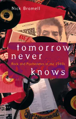 Tomorrow Never Knows: Rock și psihedelice în anii 1960 - Tomorrow Never Knows: Rock and Psychedelics in the 1960s