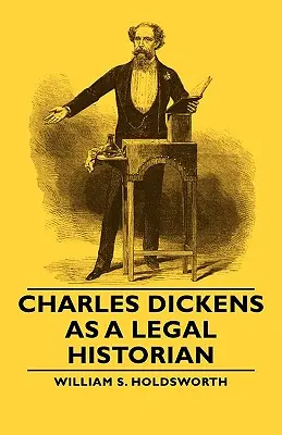 Charles Dickens ca istoric juridic - Charles Dickens as a Legal Historian