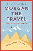 Morgan călătorul - De la subiectul Cancerului la tropicul Capricornului - Morgan the Travel - From the Topic of Cancer to the Tropic of Capricorn