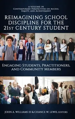 Reimaginarea disciplinei școlare pentru elevul secolului XXI: Implicarea elevilor, a practicienilor și a membrilor comunității - Reimagining School Discipline for the 21st Century Student: Engaging Students, Practitioners, and Community Members