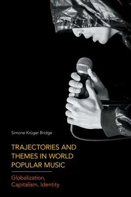 Traiectorii și teme în muzica populară mondială: Globalizare, capitalism, identitate - Trajectories and Themes in World Popular Music: Globalization, Capitalism, Identity