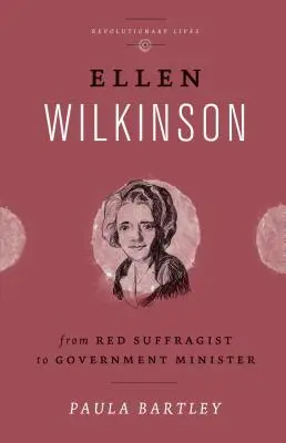 Ellen Wilkinson: De la sufragistă roșie la ministru - Ellen Wilkinson: From Red Suffragist to Government Minister
