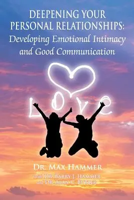 Aprofundarea relațiilor personale: Dezvoltarea intimității emoționale și a bunei comunicări - Deepening Your Personal Relationships: Developing Emotional Intimacy and Good Communication