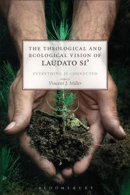 Viziunea teologică și ecologică a Laudato Si': Totul este conectat - The Theological and Ecological Vision of Laudato Si': Everything is Connected
