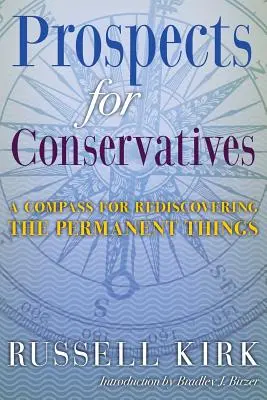 Perspective pentru conservatori: O busolă pentru redescoperirea lucrurilor permanente - Prospects for Conservatives: A Compass for Rediscovering the Permanent Things