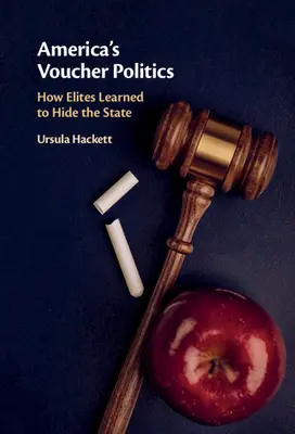 America's Voucher Politics: Cum au învățat elitele să ascundă statul - America's Voucher Politics: How Elites Learned to Hide the State