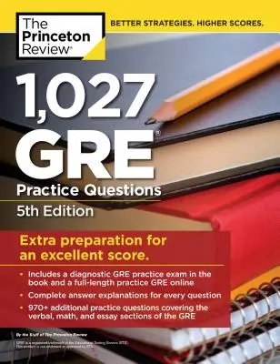 1.027 de întrebări practice GRE, ediția a 5-a: Pregătire GRE pentru un punctaj excelent - 1,027 GRE Practice Questions, 5th Edition: GRE Prep for an Excellent Score