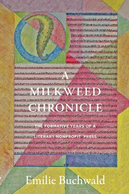 A Milkweed Chronicle: Anii de formare ai unei edituri literare nonprofit - A Milkweed Chronicle: The Formative Years of a Literary Nonprofit Press