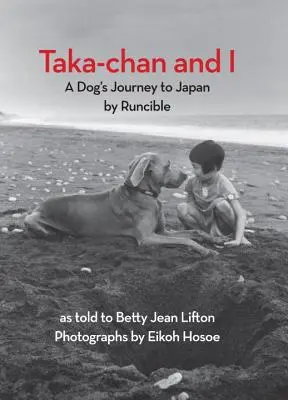 Taka-Chan și cu mine: Călătoria unui câine în Japonia de Runcible - Taka-Chan and I: A Dog's Journey to Japan by Runcible