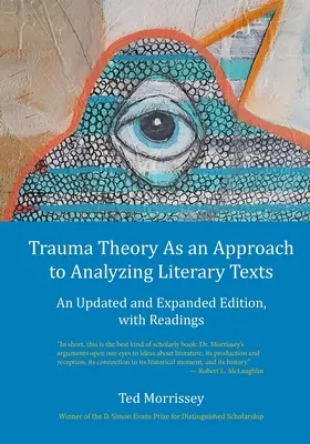 Teoria traumei ca abordare a analizei textelor literare: O ediție actualizată și extinsă, cu lecturi - Trauma Theory As an Approach to Analyzing Literary Texts: An Updated and Expanded Edition, with Readings