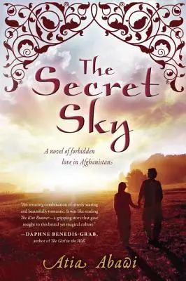 Cerul secret: Un roman de dragoste interzisă în Afganistan - The Secret Sky: A Novel of Forbidden Love in Afghanistan