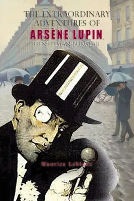Aventurile extraordinare ale lui Arsne Lupin, un gentleman spărgător - The Extraordinary Adventures of Arsne Lupin, Gentleman-Burglar