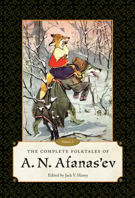 Poveștile populare complete ale lui A. N. Afanas'ev: Volumul I - Complete Folktales of A. N. Afanas'ev: Volume I