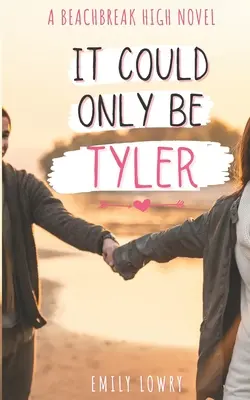 It Could Only Be Tyler: O dulce poveste de dragoste YA - It Could Only Be Tyler: A Sweet YA Romance
