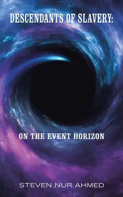 Descendenții sclaviei: pe orizontul evenimentelor - Descendants of Slavery: on the Event Horizon