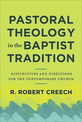 Teologia pastorală în tradiția baptistă: Distincții și direcții pentru biserica contemporană - Pastoral Theology in the Baptist Tradition: Distinctives and Directions for the Contemporary Church