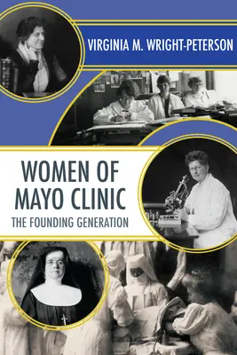 Femeile de la Mayo Clinic: Generația fondatoare - Women of Mayo Clinic: The Founding Generation