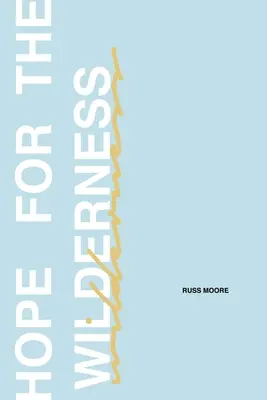 Hope for the Wilderness: Prin toată durerea și toată promisiunea - Hope for the Wilderness: Through all the Pain to all the Promise