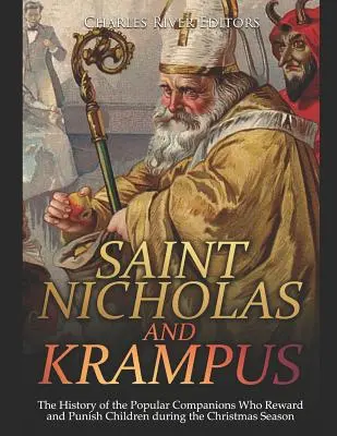 Sfântul Nicolae și Krampus: Istoria companionilor populari care răsplătesc și pedepsesc copiii în timpul Crăciunului - Saint Nicholas and Krampus: The History of the Popular Companions Who Reward and Punish Children During the Christmas Season