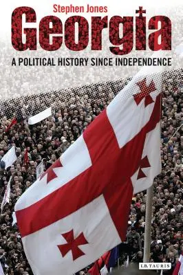 Georgia: O istorie politică de la independență încoace - Georgia: A Political History Since Independence