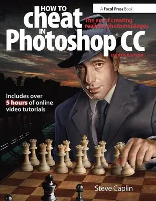 Cum să trișezi în Photoshop CC: Arta de a crea fotomontaje realiste - How to Cheat in Photoshop CC: The Art of Creating Realistic Photomontages