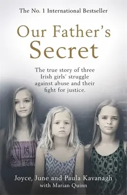Our Father's Secret: The True Story of Three Irish Girls' Struggle Against Abuse and Their Fight for Justice