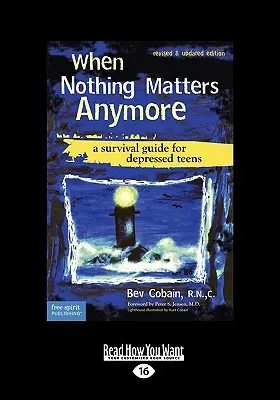 Când nimic nu mai contează: Un ghid de supraviețuire pentru adolescenții deprimați (Easyread Large Edition) - When Nothing Matters Anymore: A Survival Guide for Depressed Teens (Easyread Large Edition)