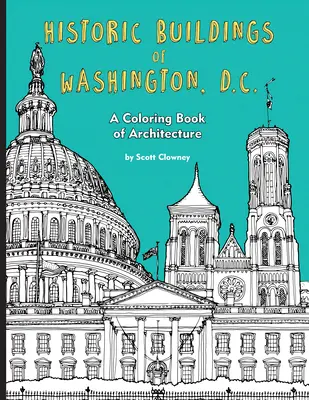 Clădiri istorice din Washington, D.C.: O carte de colorat de arhitectură - Historic Buildings of Washington, D.C.: A Coloring Book of Architecture