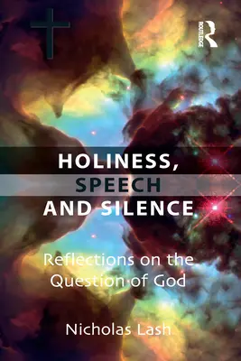 Sfințenie, vorbire și tăcere: Reflecții asupra problemei lui Dumnezeu - Holiness, Speech and Silence: Reflections on the Question of God