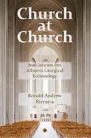 Biserica la biserică: Eclesiologia liturgică a lui Jean-Jacques Von Allmen - Church at Church: Jean-Jacques Von Allmen's Liturgical Ecclesiology