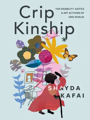 Crip Kinship: Justiția dizabilității și activismul artistic al lui Sins Invalid - Crip Kinship: The Disability Justice & Art Activism of Sins Invalid