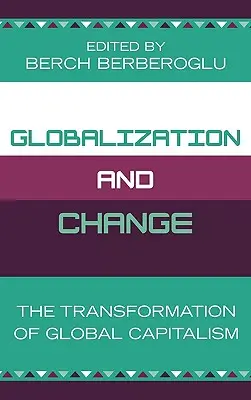 Globalizare și schimbare: Transformarea capitalismului global: The Transformation of Global Capitalism - Globalization and Change: The Transformation of Global Capitalism