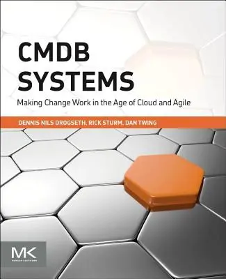 Cmdb Systems: Making Change Work in the Age of Cloud and Agile (Promovarea schimbării în era cloud și agilă) - Cmdb Systems: Making Change Work in the Age of Cloud and Agile