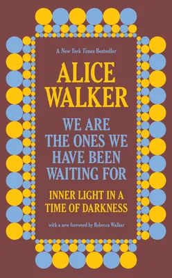 Noi suntem cei pe care i-am așteptat: Lumina interioară într-o perioadă de întuneric - We Are the Ones We Have Been Waiting for: Inner Light in a Time of Darkness