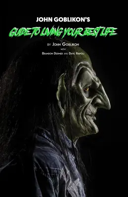 Ghidul lui John Goblikon pentru a-ți trăi cea mai bună viață - John Goblikon's Guide to Living Your Best Life