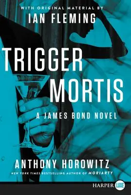 Trigger Mortis: Cu materiale originale de Ian Fleming - Trigger Mortis: With Original Material by Ian Fleming