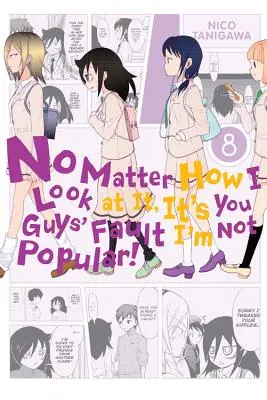 Nu contează cum mă uit la ea, e vina voastră că nu sunt popular!, Volumul 8 - No Matter How I Look at It, It's You Guys' Fault I'm Not Popular!, Volume 8