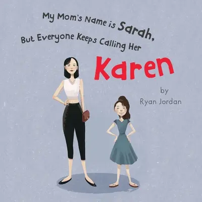 Numele mamei mele este Sarah, dar toată lumea continuă să-i spună Karen - My Mom's Name is Sarah, But Everyone Keeps Calling Her Karen