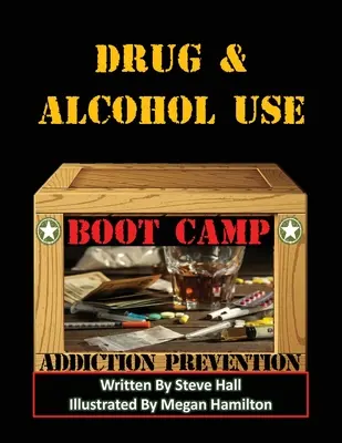 Tabăra de antrenament pentru consumul de droguri și alcool: Prevenirea dependenței - Drug & Alcohol Use Boot Camp: Addiction Prevention
