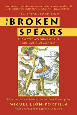 The Broken Spears 2007 Ediție revizuită: Relatarea aztecă a cuceririi Mexicului - The Broken Spears 2007 Revised Edition: The Aztec Account of the Conquest of Mexico