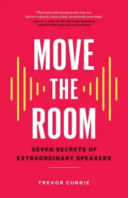 Move the Room: Șapte secrete ale vorbitorilor extraordinari - Move the Room: Seven Secrets of Extraordinary Speakers