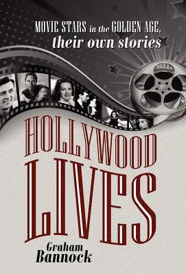 Hollywood Lives: Vedete de cinema în Epoca de Aur, propriile lor povești - Hollywood Lives: Movie Stars in the Golden Age, Their Own Stories