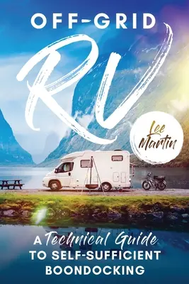 Off-Grid RV: Un ghid tehnic pentru auto-suficient Boondocking - Off-Grid RV: A Technical Guide to Self-Sufficient Boondocking